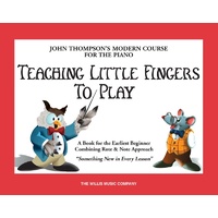 JOHN THOMPSONS MODERN COURSE FOR PIANO TEACHING LITTLE FINGERS TO PLAY Earliest Beginner