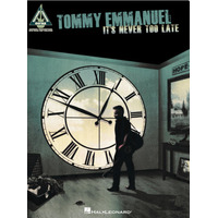 TOMMY EMMANUEL ITS NEVER TOO LATE Guitar Recorded Versions NOTES & TAB