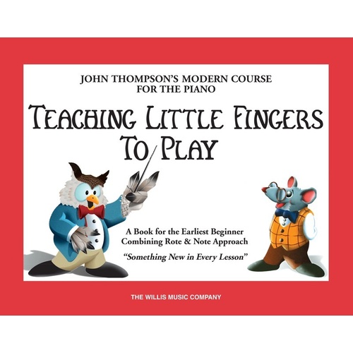 JOHN THOMPSONS MODERN COURSE FOR PIANO TEACHING LITTLE FINGERS TO PLAY Earliest Beginner