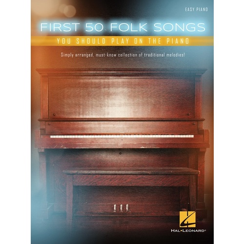 FIRST 50 FOLK SONGS YOU SHOULD PLAY ON THE PIANO